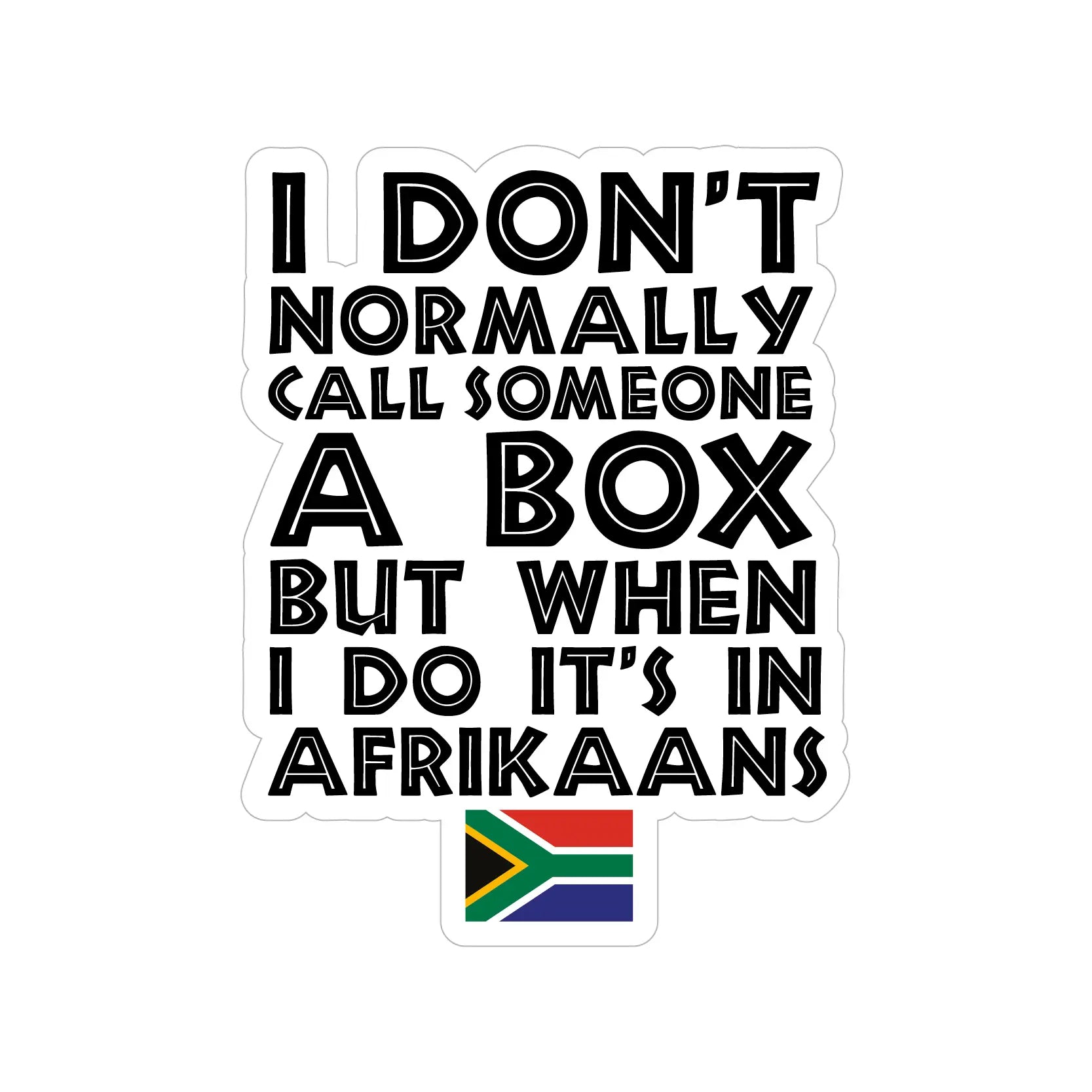 I don't normally call someone a box