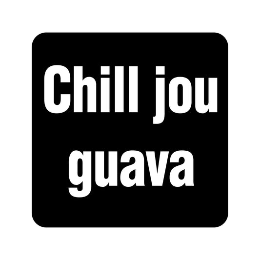 Chill jou guava